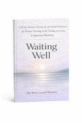 Waiting Well: 30-Day Christian Devotional for Trusting God In Spiritual Maturity for Women