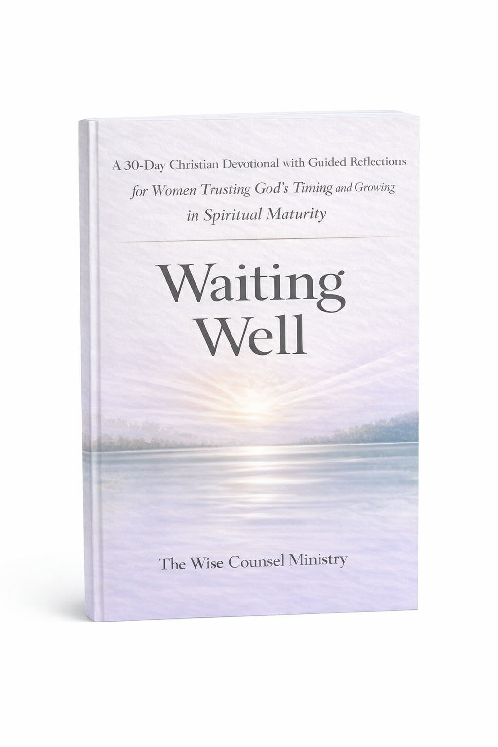 Waiting Well: 30-Day Christian Devotional for Trusting God In Spiritual Maturity for Women